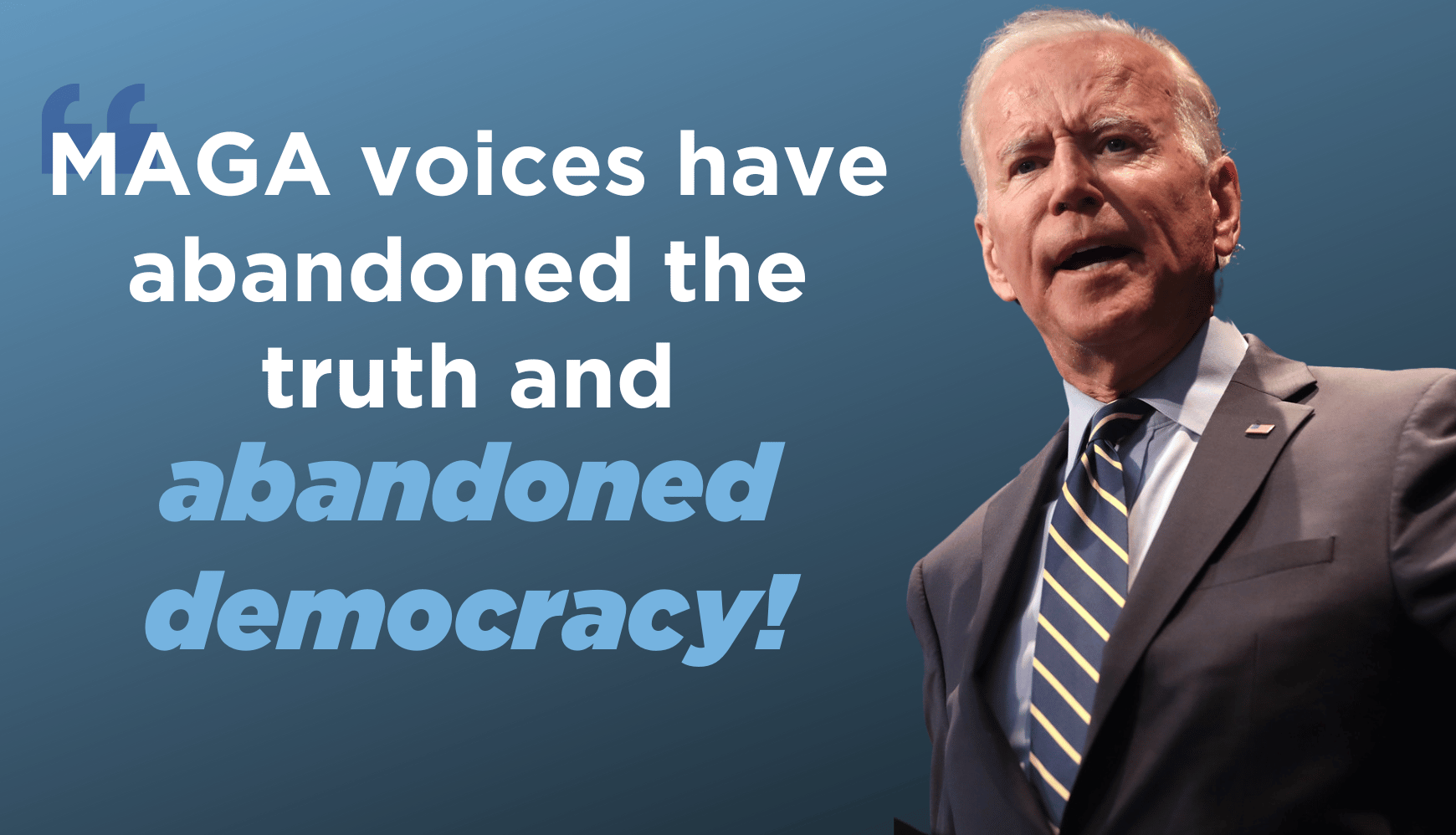 “MAGA voices have abandoned the truth and abandoned democracy” — President Biden