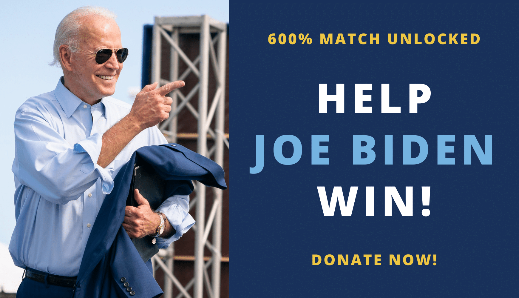 600% MATCH UNLOCKED. Help Joe Biden Win! Donate Now! 